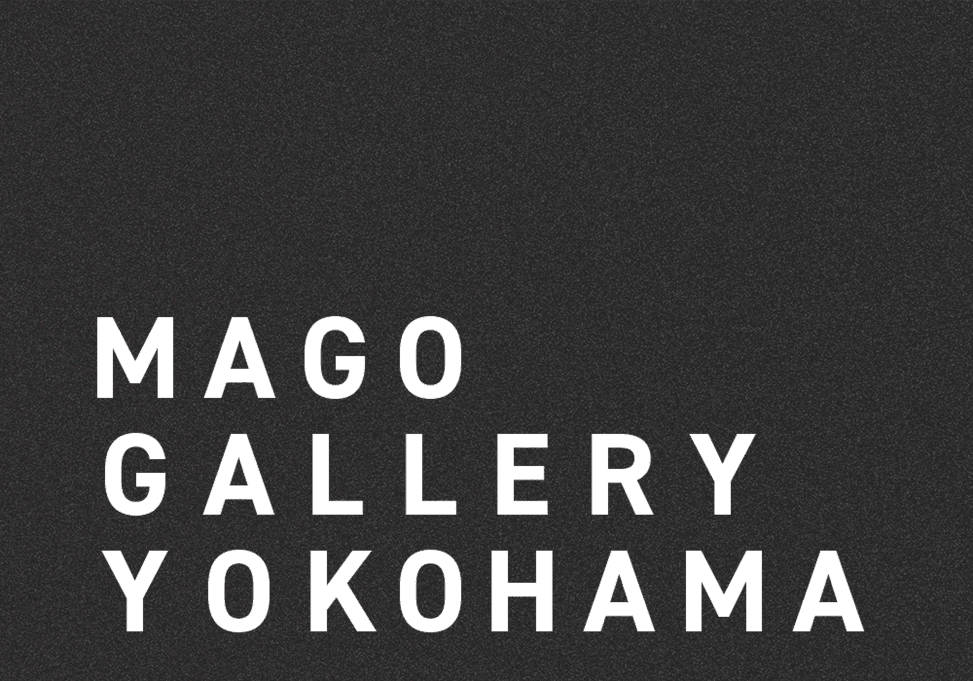 MAGO GALLERY YOKOHAMA